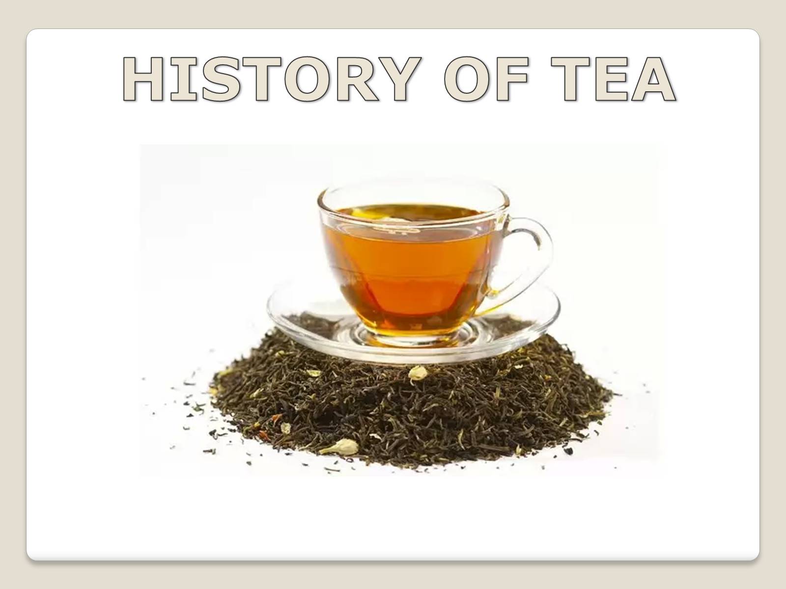 Презентація на тему «History of tea» - Слайд #1
