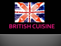 Презентація на тему «British cuisine» (варіант 3)