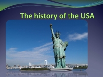 Презентація на тему «The history of the USА»