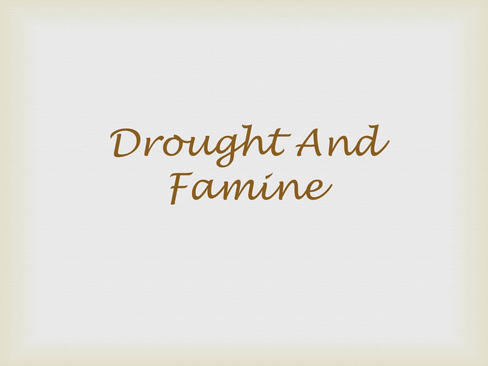 Презентація на тему «Drought And Famine» - Слайд #1