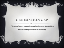 Презентація на тему «Generation gap» (варіант 2)