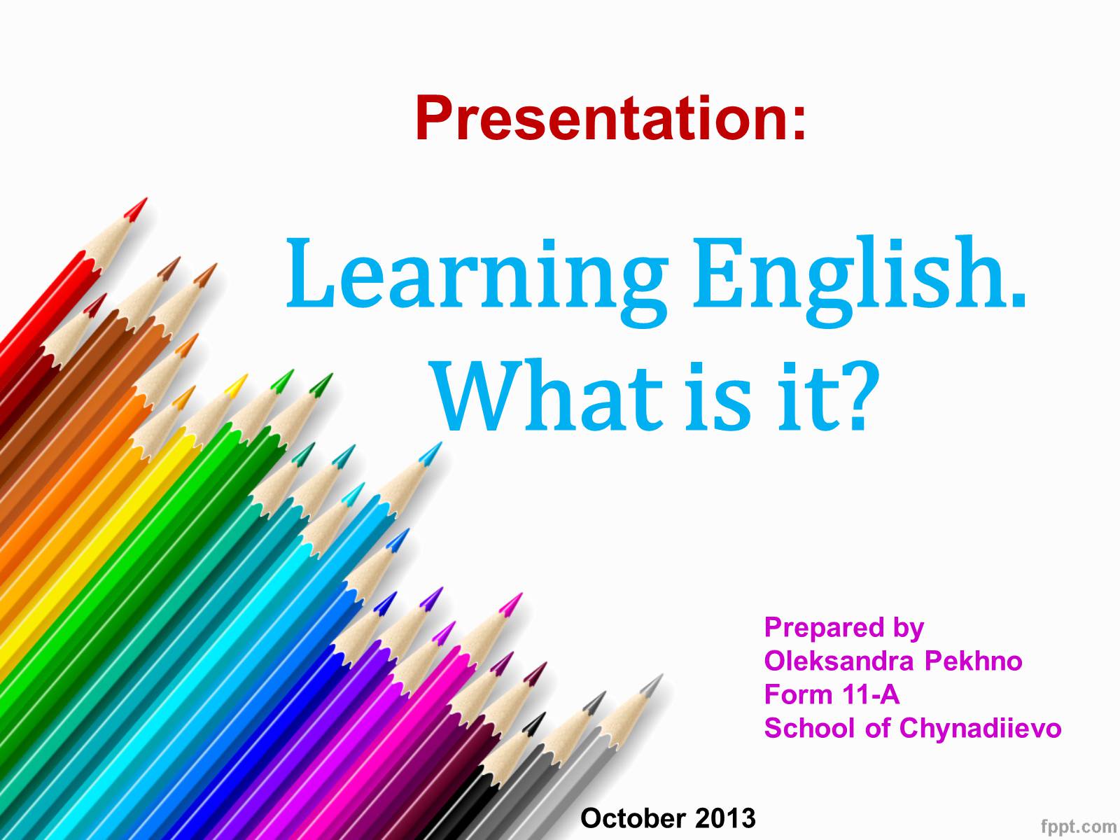 Презентація на тему «Learning English. What is it?» - Слайд #1