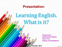 Презентація на тему «Learning English. What is it?»