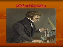 Презентація на тему «Michael Faraday»