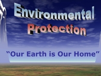 Презентація на тему «Environmental Protection» (варіант 2)