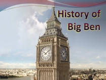 Презентація на тему «History of Big Ben»