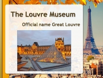 Презентація на тему «Тhe Louvre Museum»