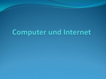 Презентація на тему «Computer und Internet»