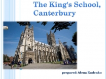 Презентація на тему «The King&#8217;s School, Canterbury»