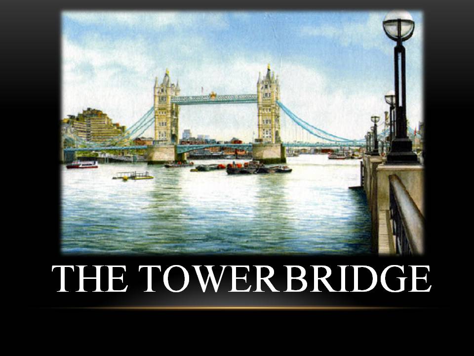 Презентація на тему «The Tower Bridge» - Слайд #1