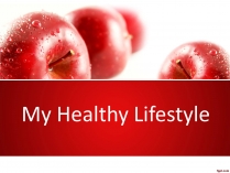 Презентація на тему «My healthy lifestyle»