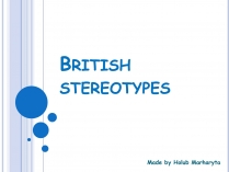 Презентація на тему «British stereotypes»