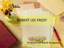 Презентація на тему «ROBERT LEE FROST»