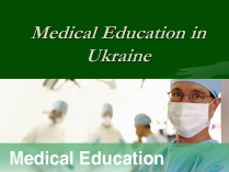 Презентація на тему «Medical Education in Ukraine»