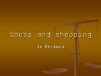 Презентація на тему «Shops and shopping»