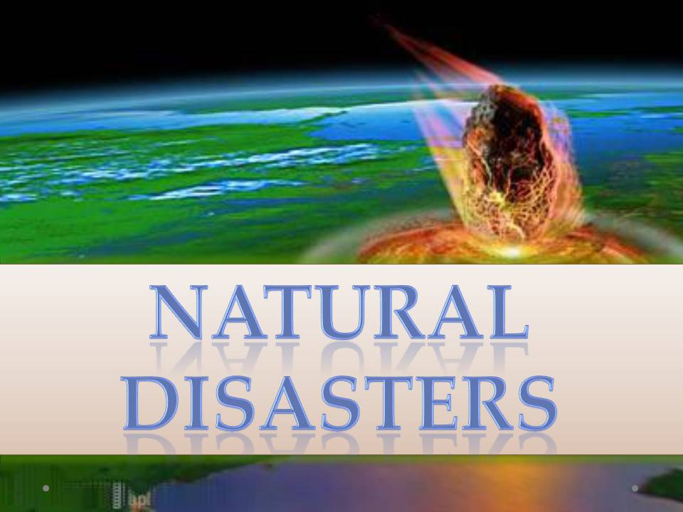 Презентація на тему «Natural disasters» (варіант 8) - Слайд #1