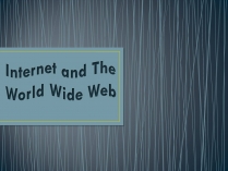 Презентація на тему «Internet and The World Wide Web»