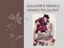 Презентація на тему «Gulliver&#8217;s Travels: Voyage To Lilliput»