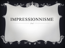 Презентація на тему «Impressionnisme»