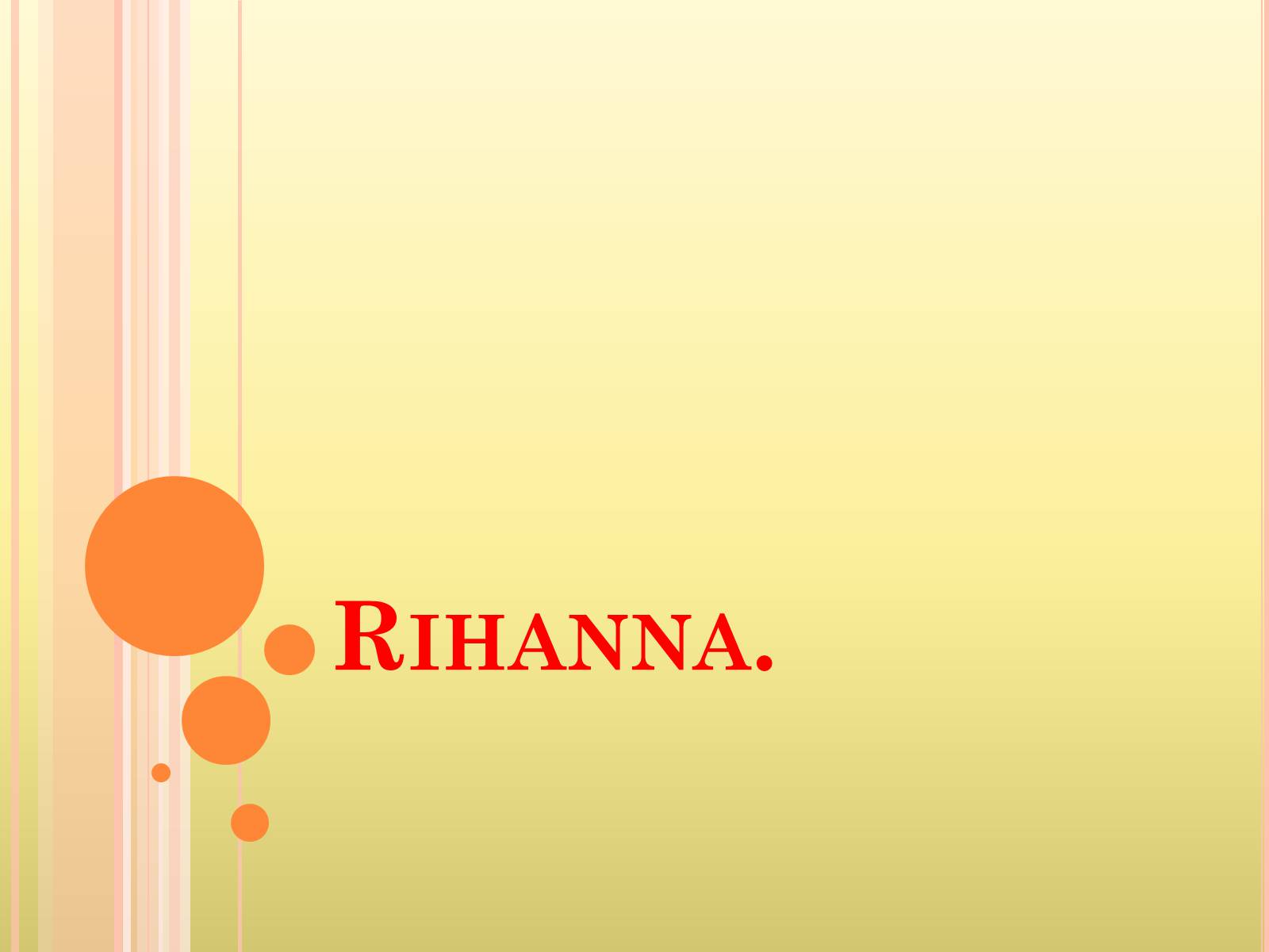 Презентація на тему «Rihanna» - Слайд #1