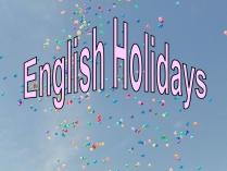 Презентація на тему «English Holidays»