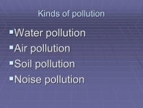 Презентація на тему «Kinds of pollution»