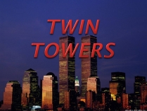 Презентація на тему «Twin Towers»