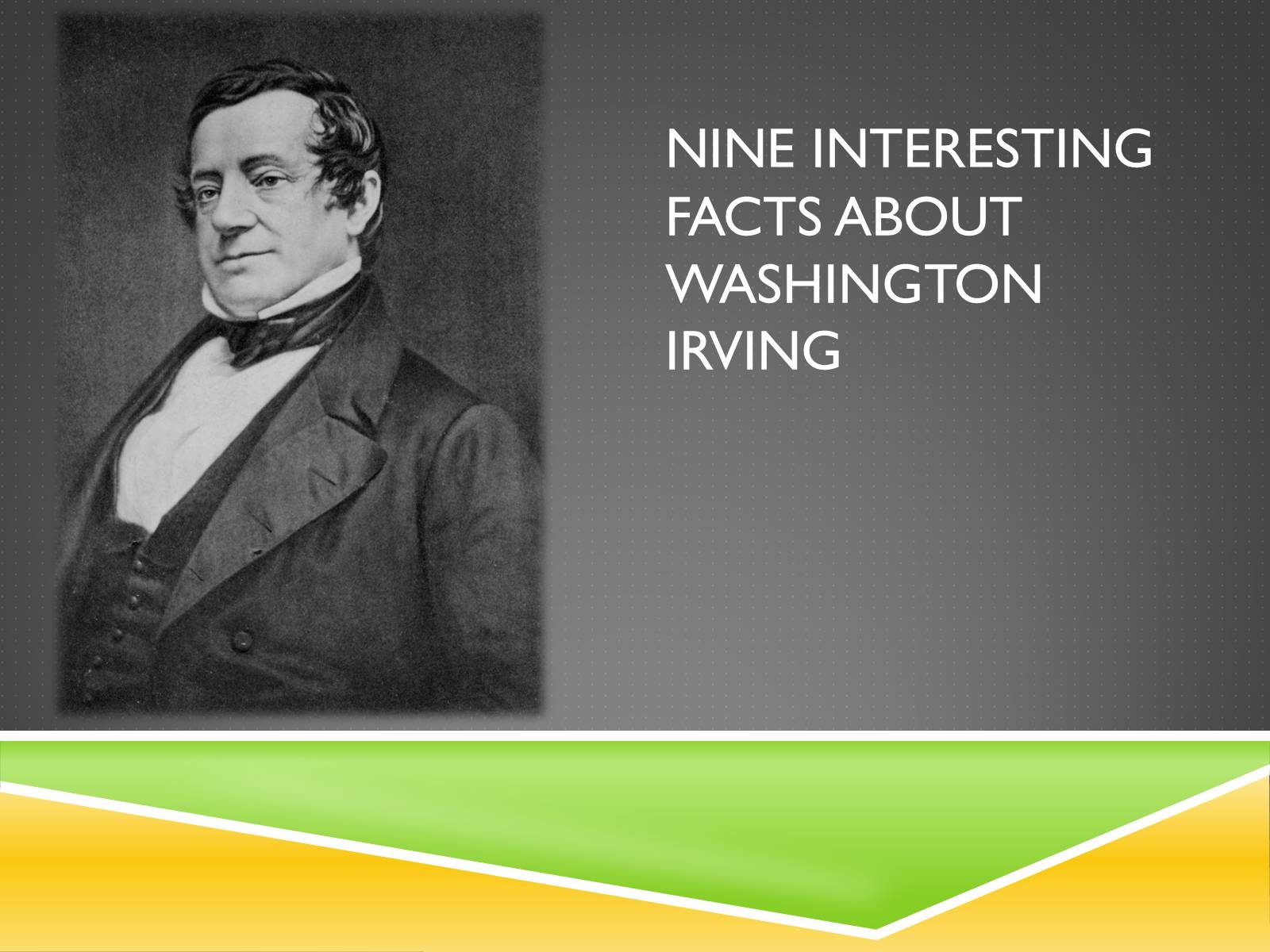 Презентація на тему «Nine Interesting Facts about Washington Irving» - Слайд #1