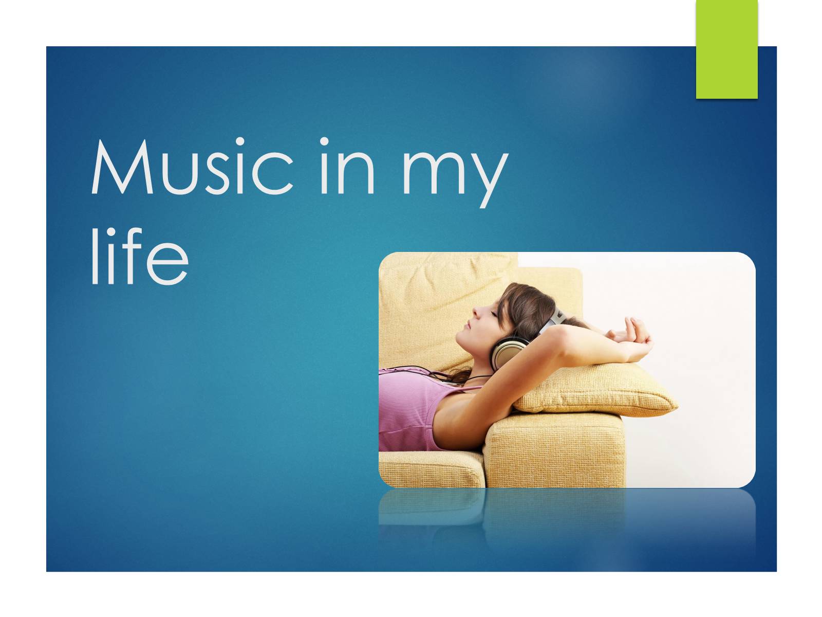 Презентація на тему «Music in my life» - Слайд #1
