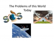 Презентація на тему «The Problems of this World Today»