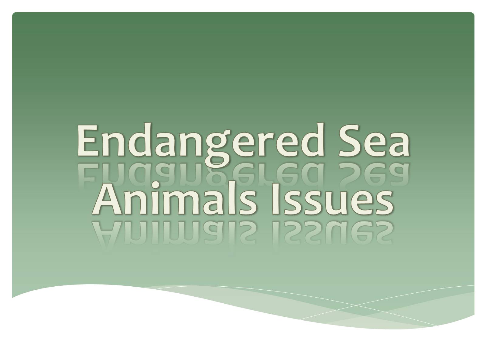 Презентація на тему «Endangered Sea Animals Issues» - Слайд #1