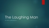 Презентація на тему «The Laughing Man»