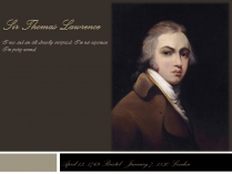 Презентація на тему «Sir Thomas Lawrence»