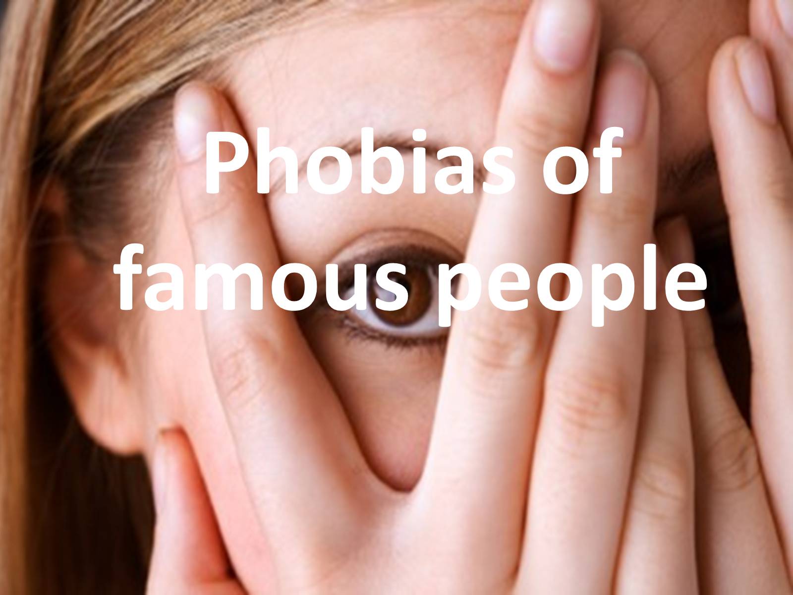 Презентація на тему «Phobias of famous people» - Слайд #1