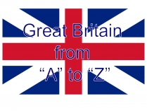 Презентація на тему «Great Britain from “A” to “Z”»