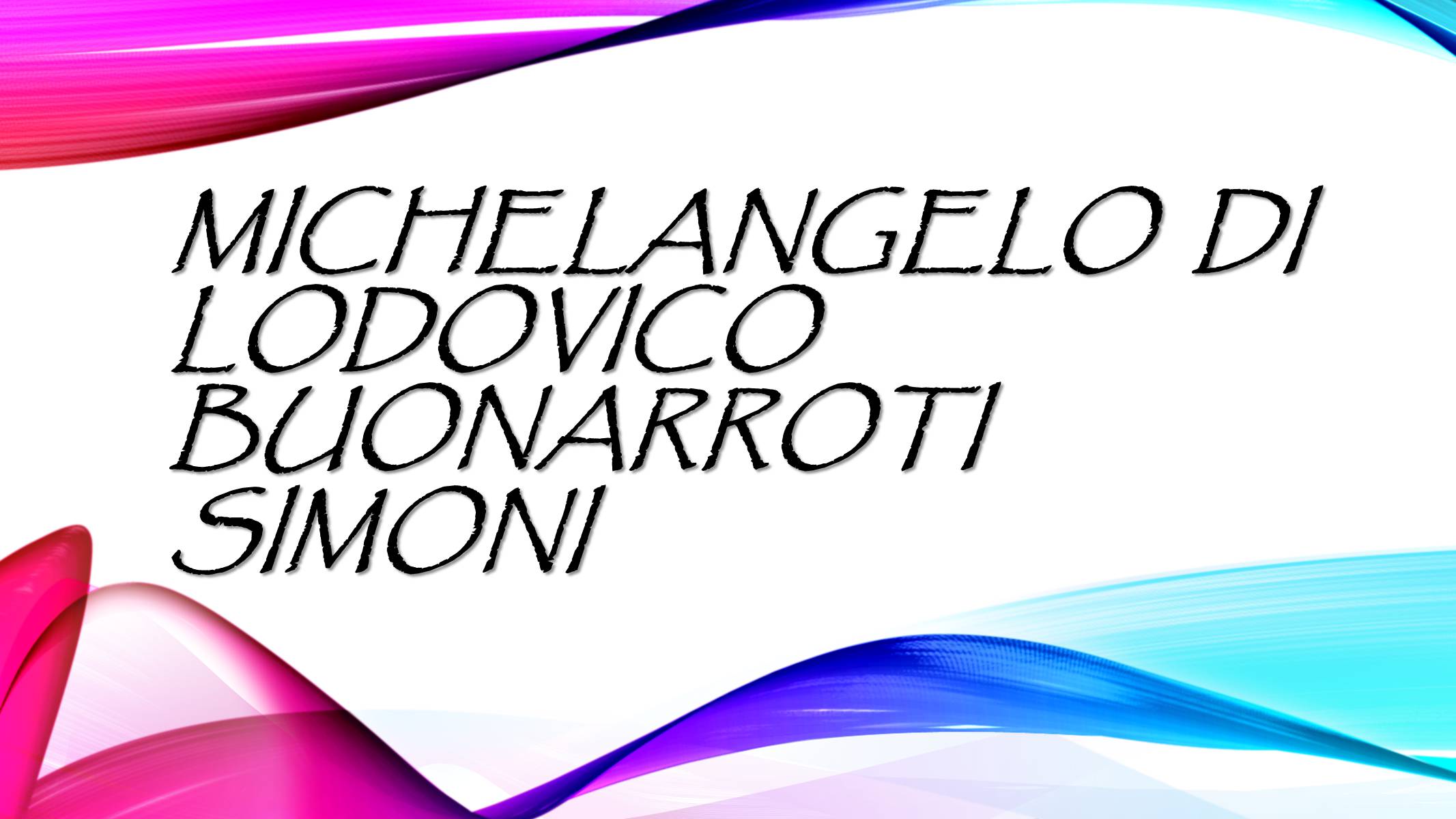 Презентація на тему «Michelangelo di Lodovico Buonarroti Simoni» - Слайд #1