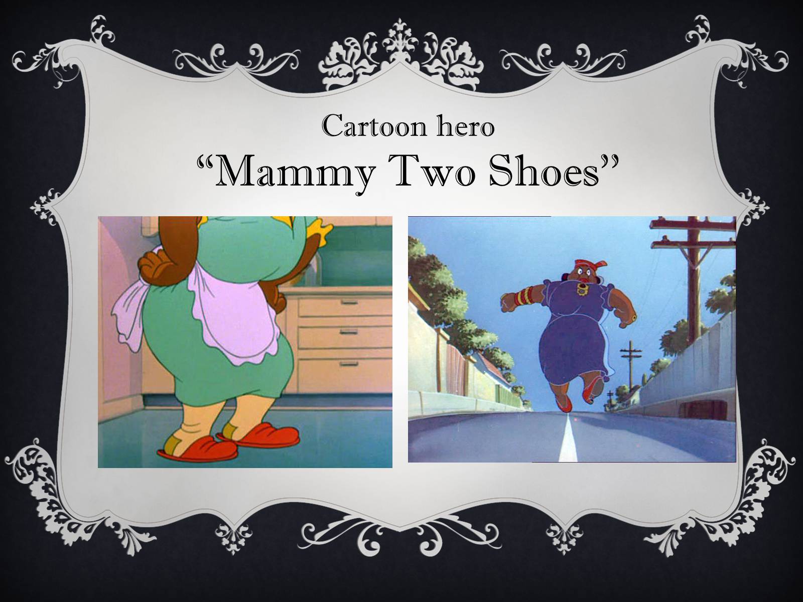 Mammy. Mammy two Shoes. Mammy two Shoes butt.