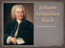 Презентація на тему «Johann Sebastian Bach» (варіант 2)