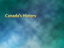 Презентація на тему «The history of Canada»