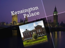 Презентація на тему «Kensington Palace»