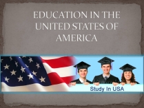 Презентація на тему «Education in the USA» (варіант 1)