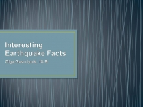 Презентація на тему «Interesting Earthquake Facts»