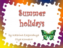 Презентація на тему «Summer holidays»