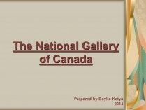 Презентація на тему «The National Gallery of Canada»