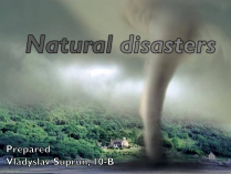 Презентація на тему «Natural disasters» (варіант 3)