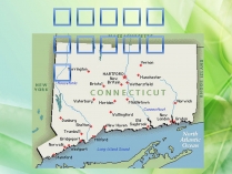 Презентація на тему «Connecticut»