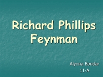 Презентація на тему «Richard Phillips Feynman»