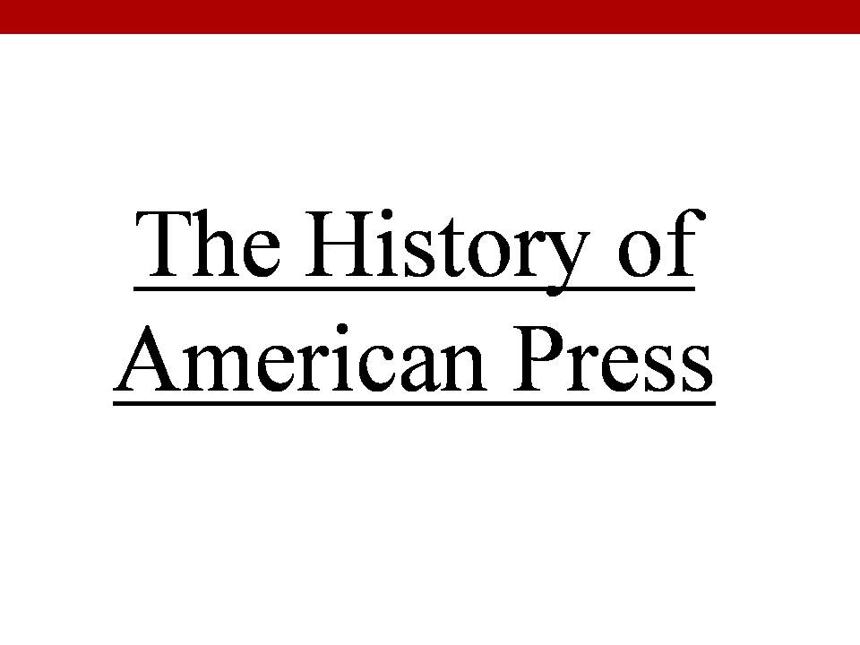 Презентація на тему «The History of American Press» - Слайд #1