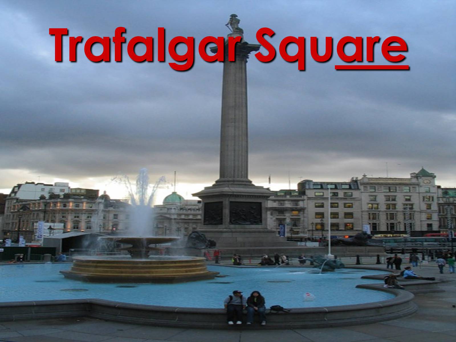 Trafalgar square перевод. Трафальгарская площадь на английском. Трафальгарская площадь презентация. Trafalgar Square презентация. Трафальгарская площадь с надписью.