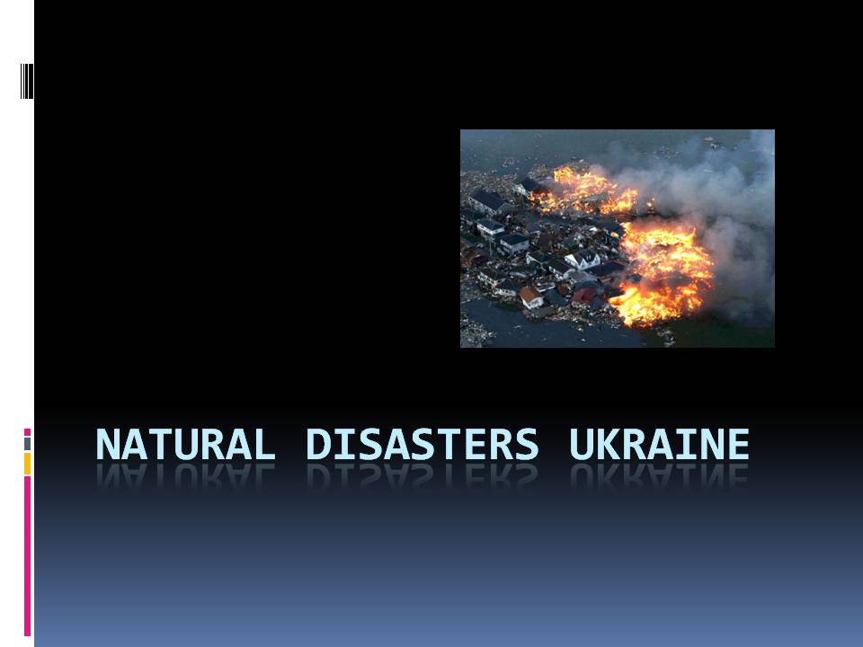 Презентація на тему «Natural disasters in Ukraine» (варіант 2) - Слайд #1